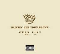 Ween : Paintin' The Town Brown